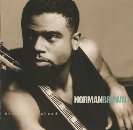 Norman Brown - Better Days Ahead