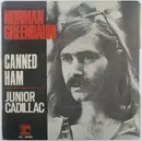 7inch Vinyl Single - Norman Greenbaum - Canned Ham / Junior Cadillac