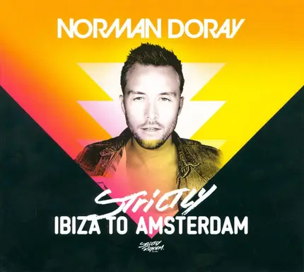 Norman Doray - Strictly Ibiza to Amsterdam