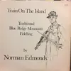 LP - Norman Edmonds - Train On The Island: Traditional Blue Ridge Mountain Fiddling