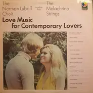 Norman Luboff Choir , The Melachrino Strings - Love Music For Contemporary Lovers