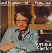 Norman Shetler - Karol Szymanowski - Klaviersonate Nr. 3 op. 36, Franz Liszt - Zwei Franziskus-Legenden