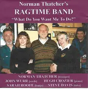 Norman Thatcher's Ragtime Band - "What Do You Want Me To Do?"