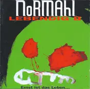 Normahl - Lebendig II - Ernst Ist Das Leben...