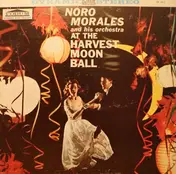 Noro Morales & His Orchestra - Noro Morales & His Orchestra At The Harvest Moon Ball