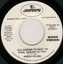 7inch Vinyl Single - Norro Wilson - Old Enough To Want To (Fool Enough To Try)