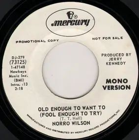 Norro Wilson - Old Enough To Want To (Fool Enough To Try)
