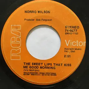 Norro Wilson - The Sweet Lips That Kiss Me Good Morning