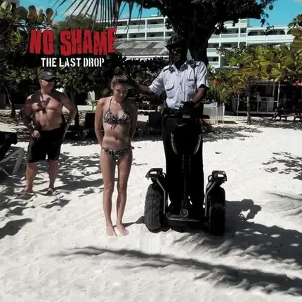 NO SHAME - THE LAST DROP
