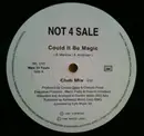 12inch Vinyl Single - Not 4 Sale - Could It Be Magic