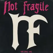 Not Fragile - Who Dares Wins
