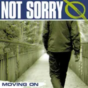 Not Sorry - Moving On