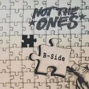 Not The Ones - B-Side