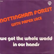 Nottingham Forest With Paper Lace - We Got The Whole World In Our Hands