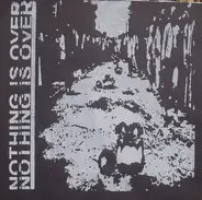 Nothing Is Over / Pigsticker - Nothing Is Over / Pigsticker