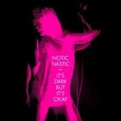 notic nastic - It's Dark But It's Okay