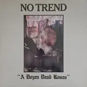 No Trend - A Dozen Dead Roses
