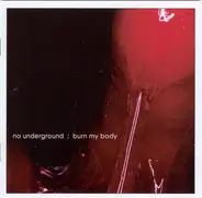 No Underground - Burn My Body