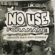 No Use for a Name - Justified Black Eye B/W Sidewalk