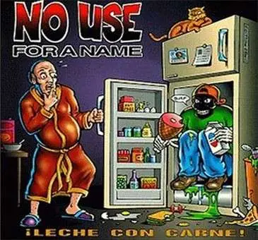 No Use For A Name -  ¡Leche Con Carne!