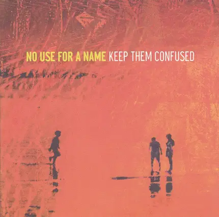 No Use For A Name - Keep Them Confused