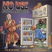 No Use For A Name - ¡Leche Con Carne!