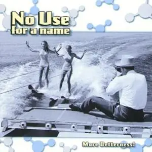 No Use for a Name - MORE BETTERNESS