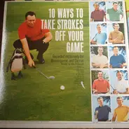 Al Geigberger, Bobby Nichols, Frank Beard,  a.o. - 10 Ways To Take Strokes Off Your Game