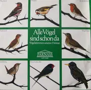 Hans A. Traber - Alle Vögel Sind Schon Da - Vogelstimmen Unserer Heimat