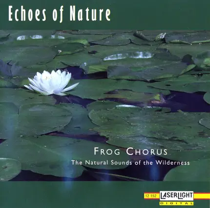 Echoes of Nature - Frog Chorus - The Natural Sounds Of The Wilderness
