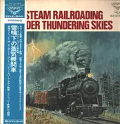LP - Steam Railroading Under Thundering Skies - Steam Railroading Under Thundering Skies - Gatefold / + OBI