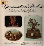 Spieldosen, Strassenorgeln & Drehleiern - Grossmutters Spieluhr - Klingende Antiquitäten