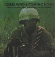 No Artist - Guess Who's Coming Home: Black Fighting Men Recorded Live In Vietnam