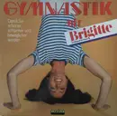 LP - No Artist - Gymnastik Mit Brigitte (Damit Sie Schöner, Schlanker Und Beweglicher Werden)