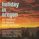 7inch Vinyl Single - No Artist - Holiday In Oregon The Sounds of The Fabulous Pacific Northwest
