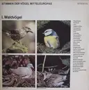 LP - Stimmen Der Vögel Mitteleuropas - Stimmen Der Vögel Mitteleuropas - I. Waldvögel