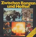 LP - Adenauer / Brandt a.o. - Zwischen Bangen Und Hoffen - Weltgeschichte In Tondokumenten Teil 1