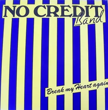 No Credit - Break My Heart Again