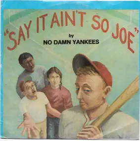 No Damn Yankees - Say It Ain't So Joe