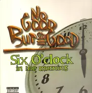 No Good But So Good - Six O'Clock In The Morning