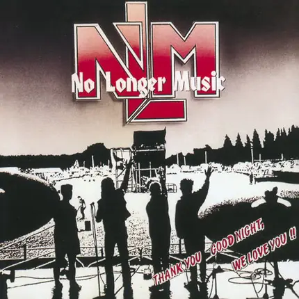 No Longer Music - Thank You Good Night, We Love You!!