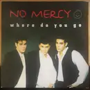 12inch Vinyl Single - No Mercy - Where Do You Go