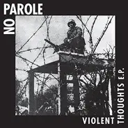 No Parole - Violent Thoughts E.P.