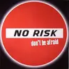 12inch Vinyl Single - No Risk - Don't Be Afraid