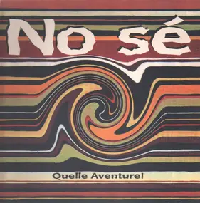 No Se - Quelle Aventure!