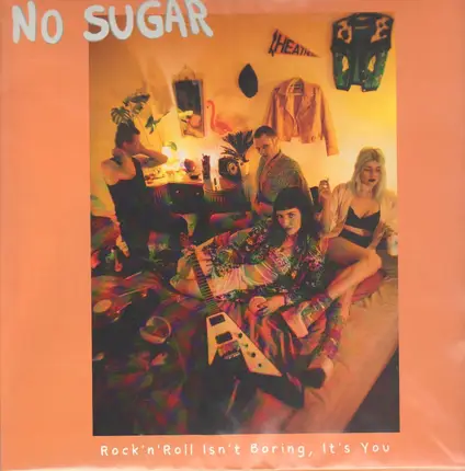 No Sugar - Rock'n'Roll Isn't Boring, It´s You