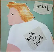 Nrbq - Kick Me Hard