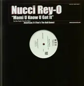 Nucci Rey O - Mami U Know U Got It