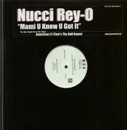 Nucci Rey O - Mami U Know U Got It