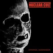 Nuclear Cult - Internal Aggressor